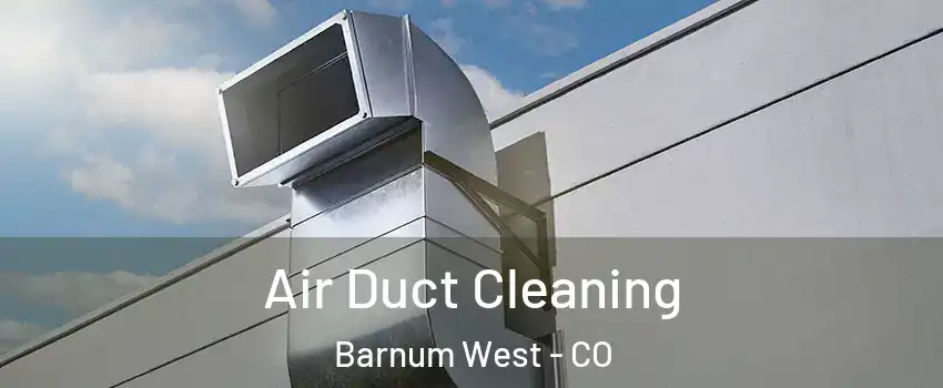 Air Duct Cleaning Barnum West - CO