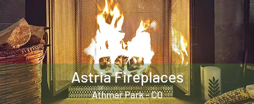 Astria Fireplaces Athmar Park - CO