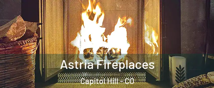 Astria Fireplaces Capitol Hill - CO