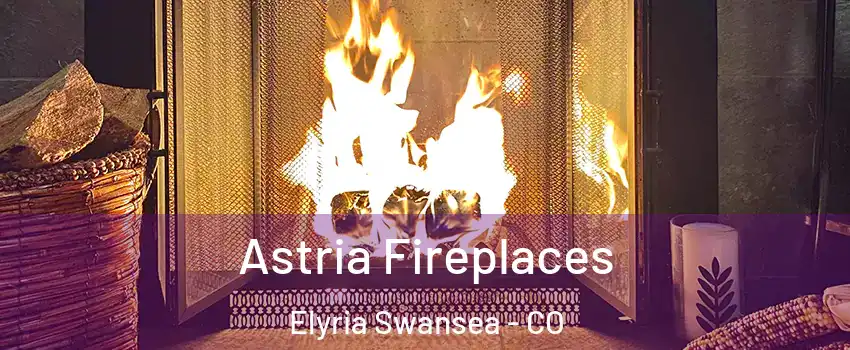 Astria Fireplaces Elyria Swansea - CO