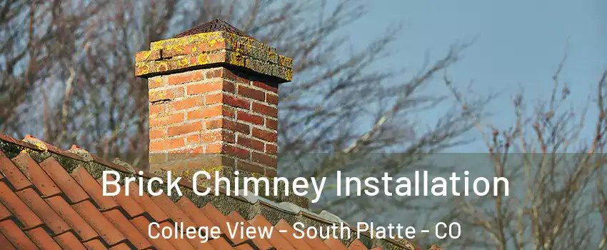 Brick Chimney Installation College View - South Platte - CO