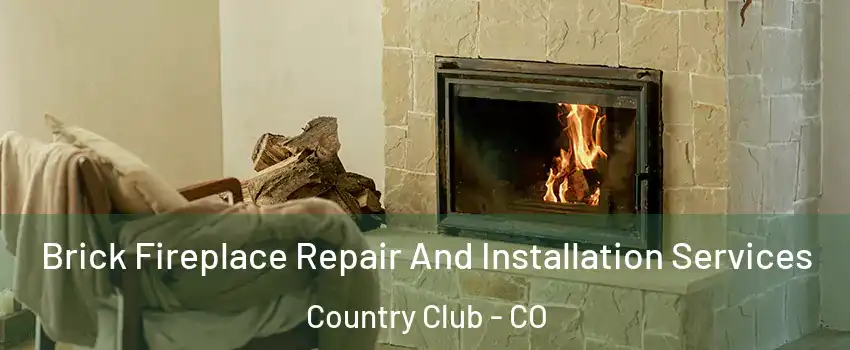 Brick Fireplace Repair And Installation Services Country Club - CO