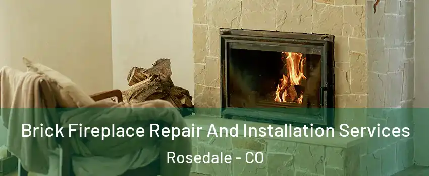 Brick Fireplace Repair And Installation Services Rosedale - CO