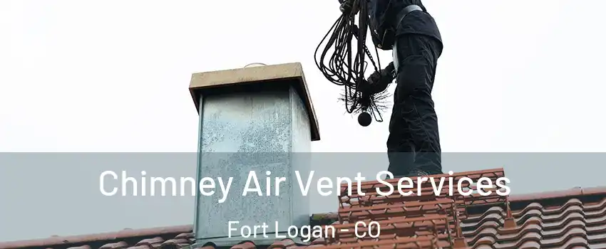 Chimney Air Vent Services Fort Logan - CO