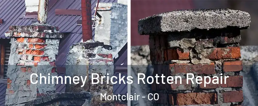 Chimney Bricks Rotten Repair Montclair - CO