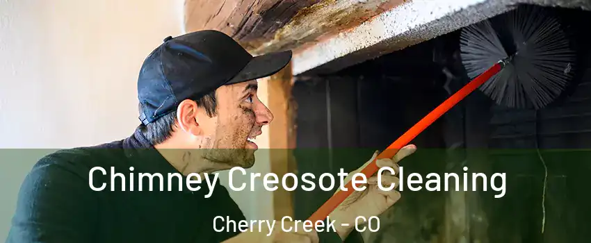 Chimney Creosote Cleaning Cherry Creek - CO