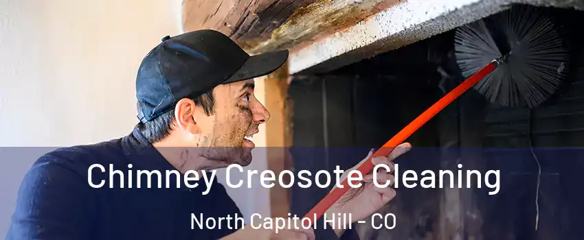 Chimney Creosote Cleaning North Capitol Hill - CO