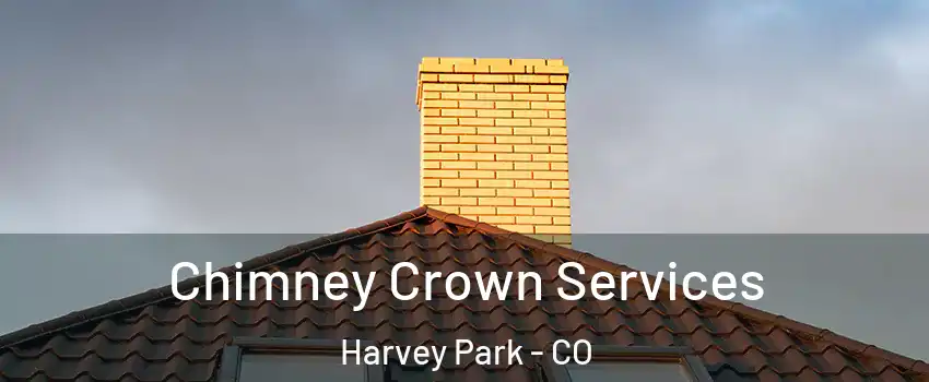 Chimney Crown Services Harvey Park - CO