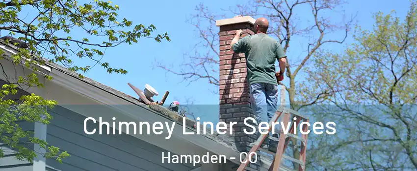 Chimney Liner Services Hampden - CO