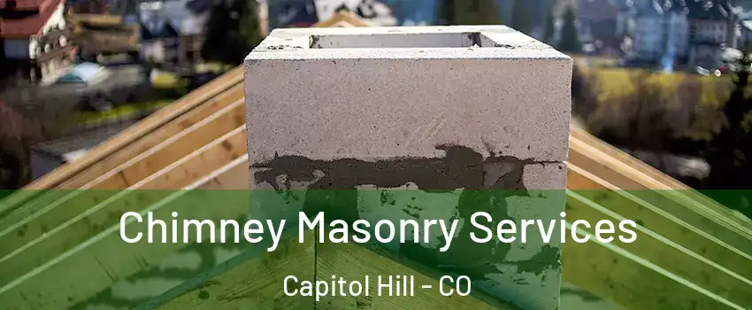 Chimney Masonry Services Capitol Hill - CO