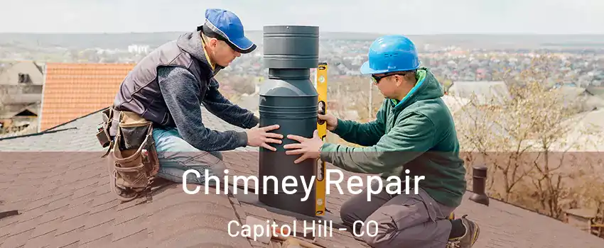 Chimney Repair Capitol Hill - CO