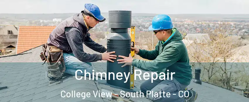 Chimney Repair College View - South Platte - CO