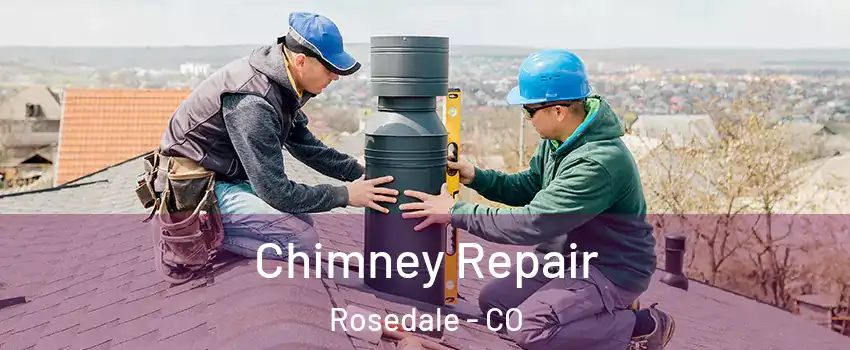 Chimney Repair Rosedale - CO