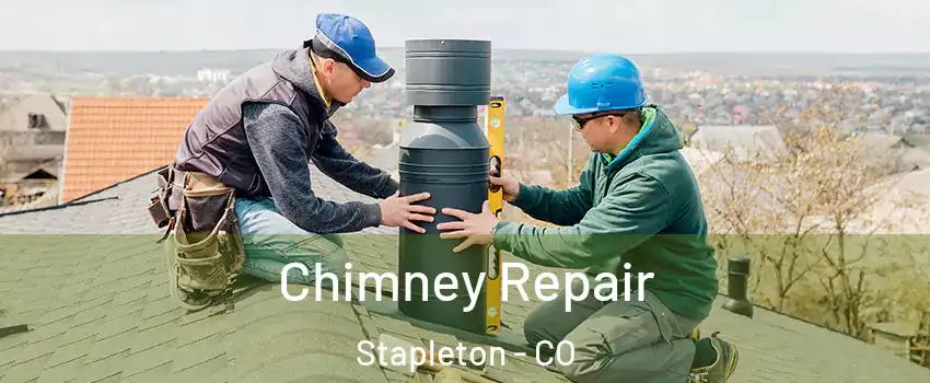 Chimney Repair Stapleton - CO