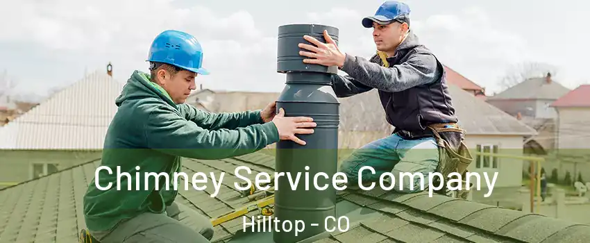 Chimney Service Company Hilltop - CO