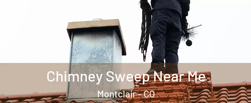 Chimney Sweep Near Me Montclair - CO