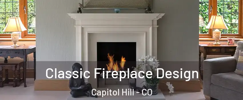 Classic Fireplace Design Capitol Hill - CO