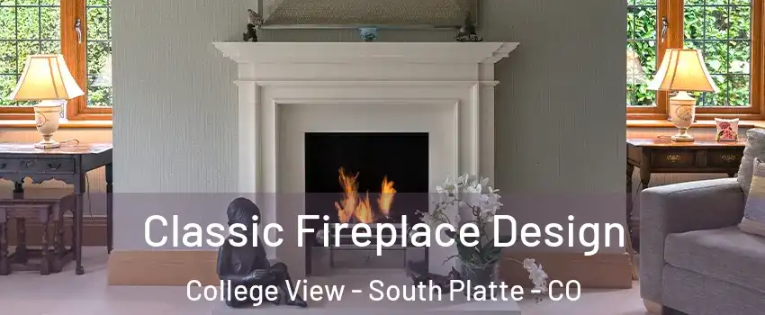 Classic Fireplace Design College View - South Platte - CO