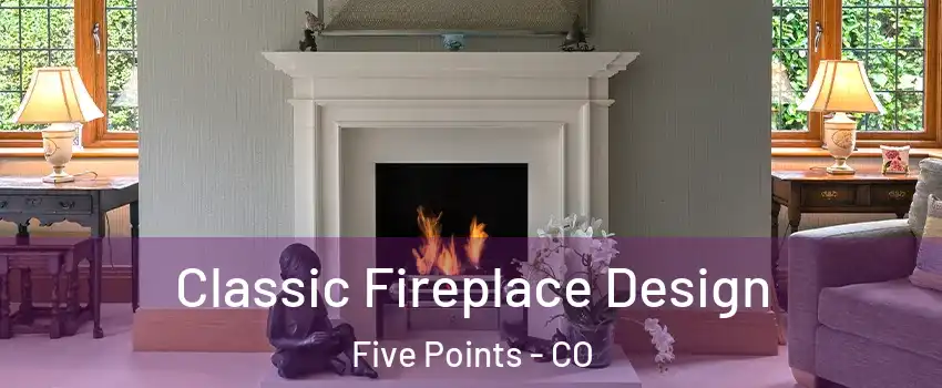 Classic Fireplace Design Five Points - CO