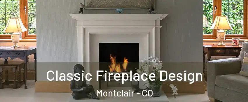 Classic Fireplace Design Montclair - CO