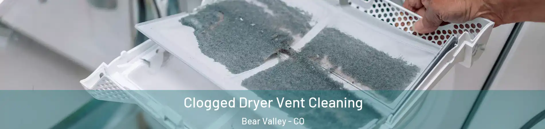 Clogged Dryer Vent Cleaning Bear Valley - CO