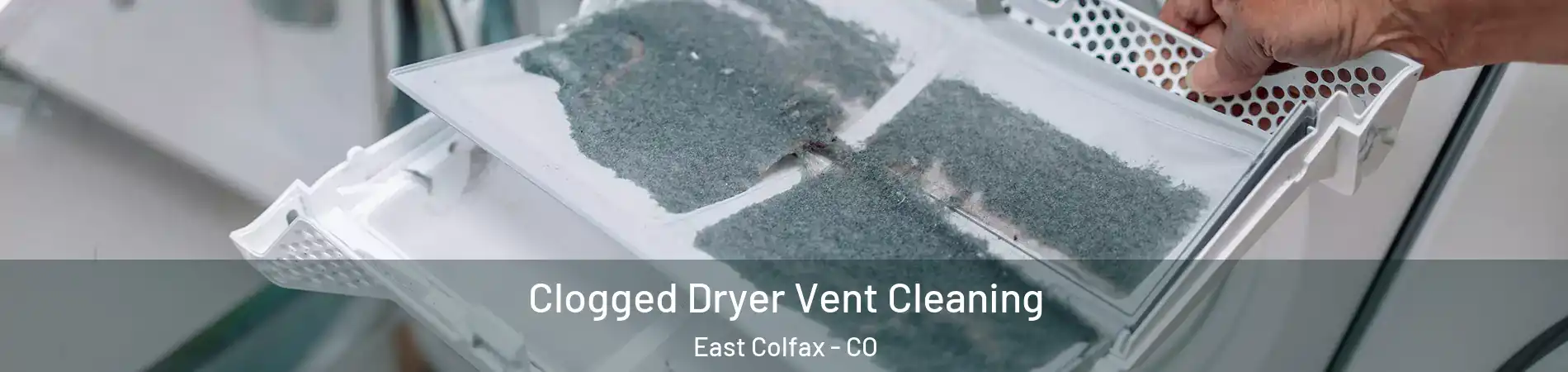 Clogged Dryer Vent Cleaning East Colfax - CO