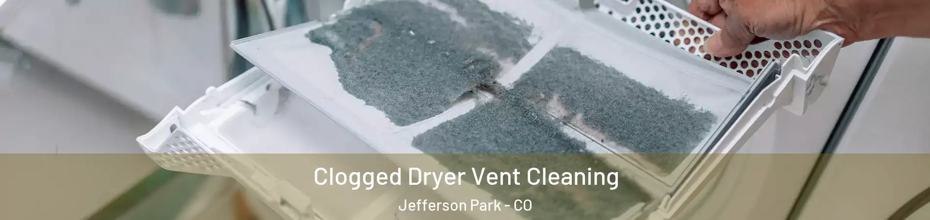 Clogged Dryer Vent Cleaning Jefferson Park - CO