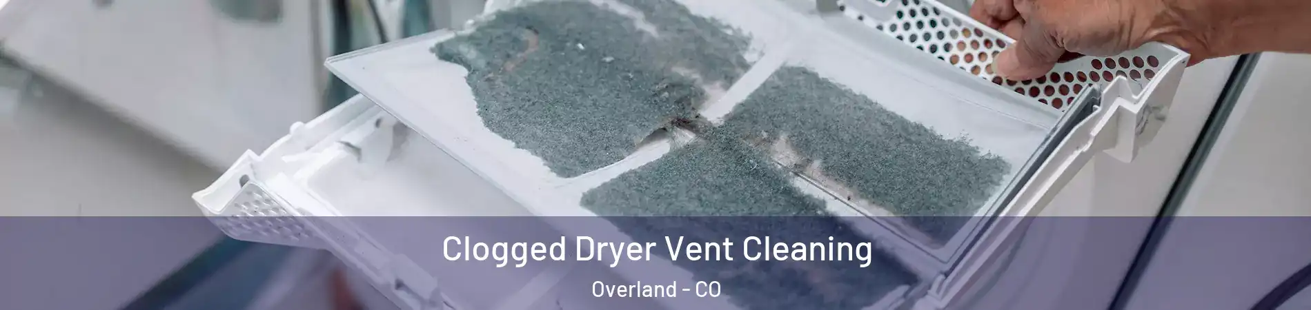 Clogged Dryer Vent Cleaning Overland - CO