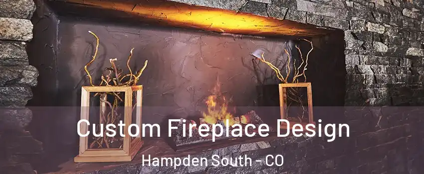 Custom Fireplace Design Hampden South - CO