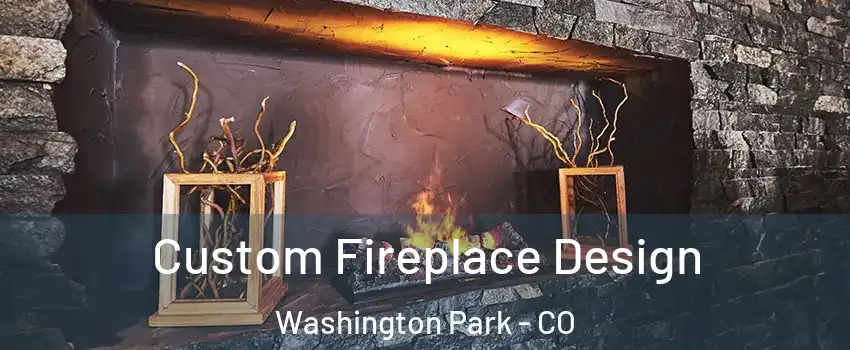 Custom Fireplace Design Washington Park - CO