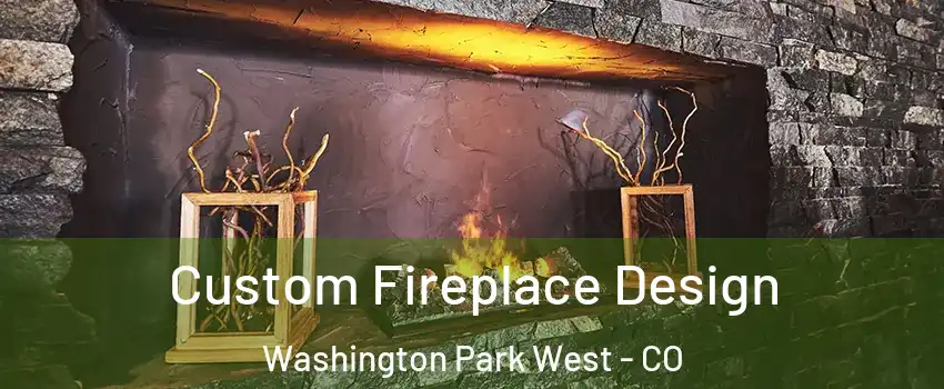 Custom Fireplace Design Washington Park West - CO