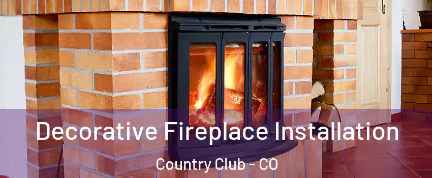 Decorative Fireplace Installation Country Club - CO