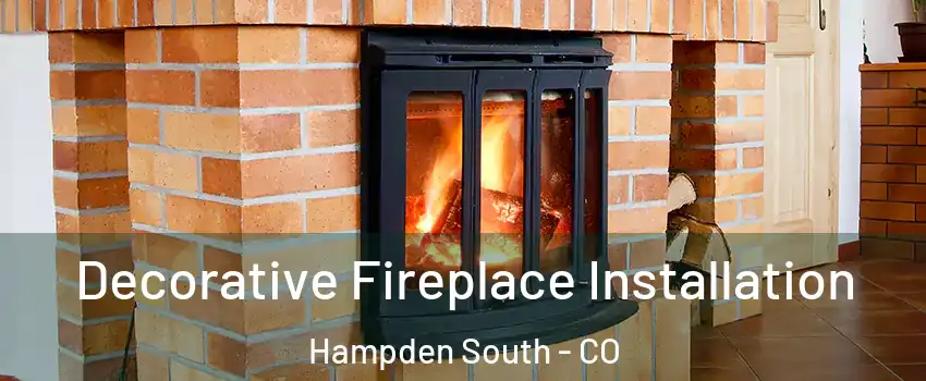 Decorative Fireplace Installation Hampden South - CO