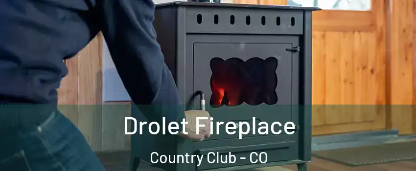 Drolet Fireplace Country Club - CO