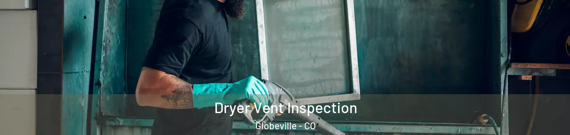 Dryer Vent Inspection Globeville - CO