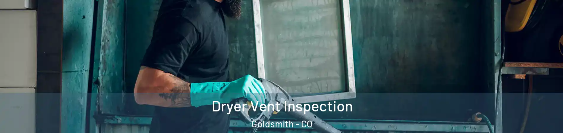 Dryer Vent Inspection Goldsmith - CO