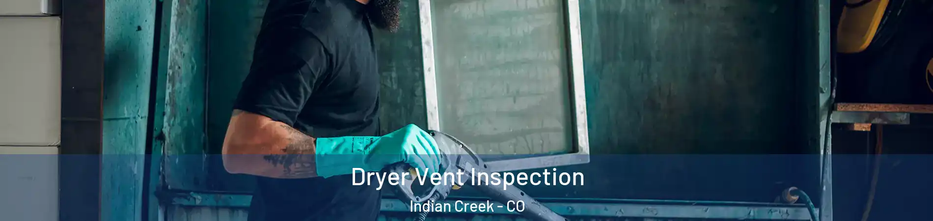 Dryer Vent Inspection Indian Creek - CO