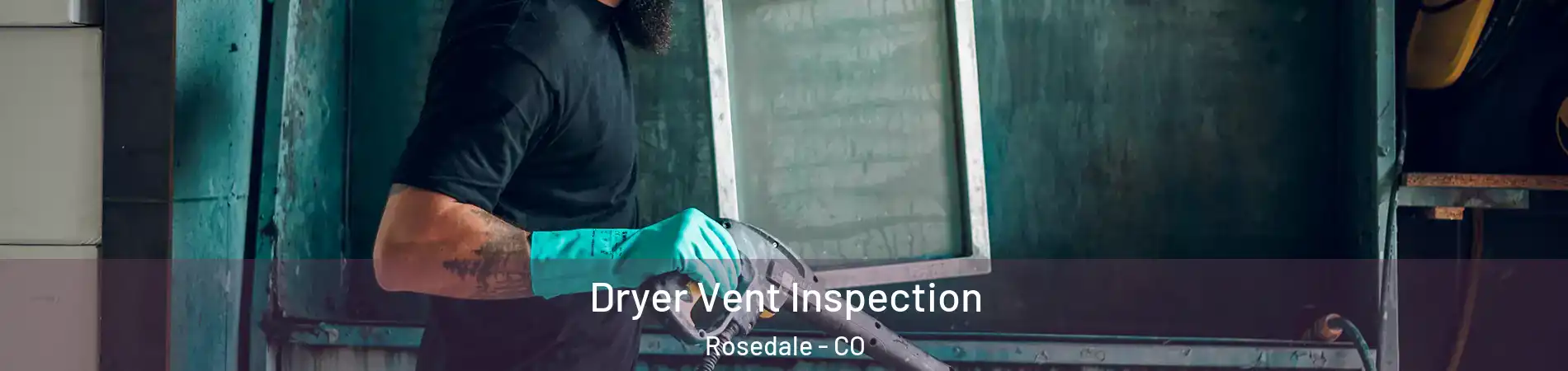 Dryer Vent Inspection Rosedale - CO