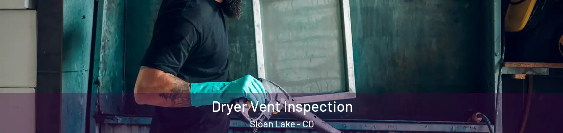 Dryer Vent Inspection Sloan Lake - CO