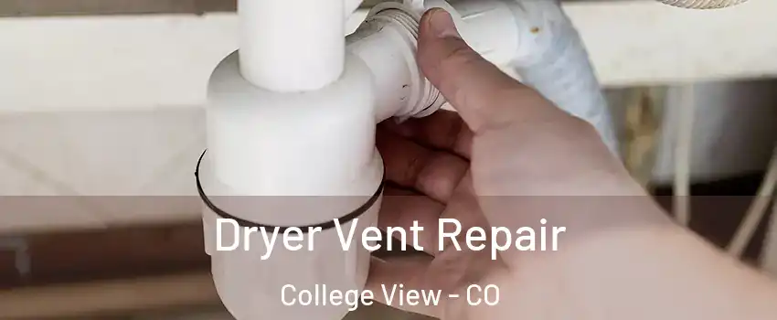 Dryer Vent Repair College View - CO