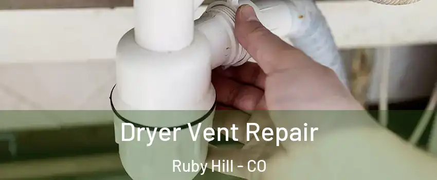 Dryer Vent Repair Ruby Hill - CO