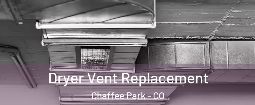 Dryer Vent Replacement Chaffee Park - CO