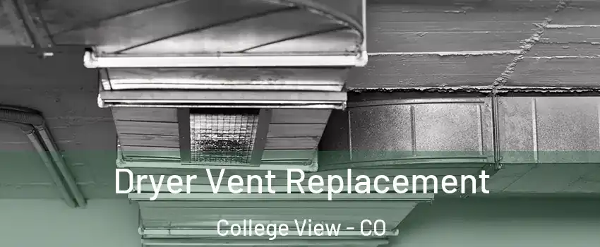 Dryer Vent Replacement College View - CO