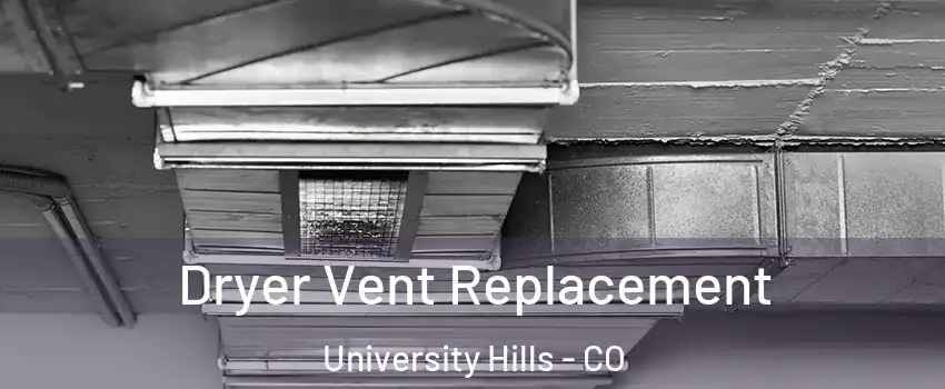 Dryer Vent Replacement University Hills - CO