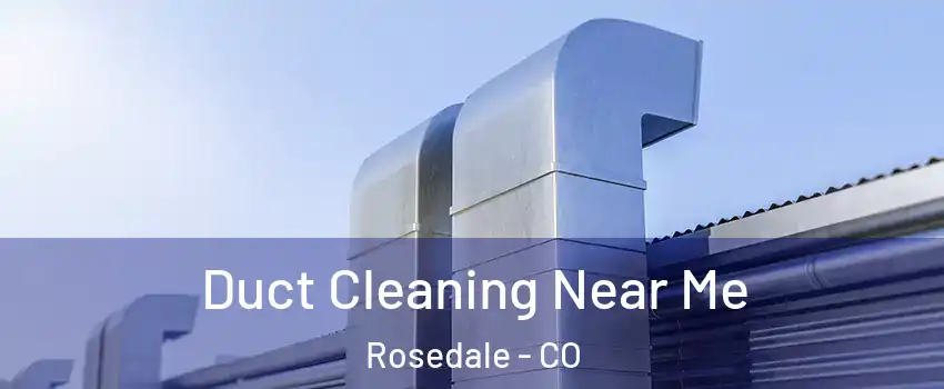 Duct Cleaning Near Me Rosedale - CO