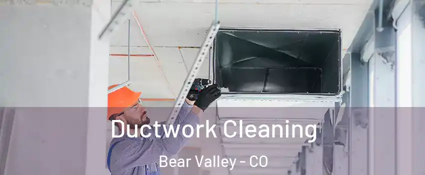 Ductwork Cleaning Bear Valley - CO