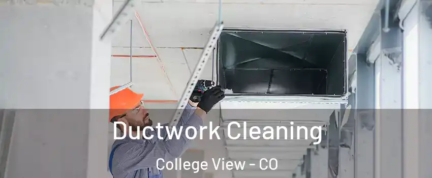 Ductwork Cleaning College View - CO