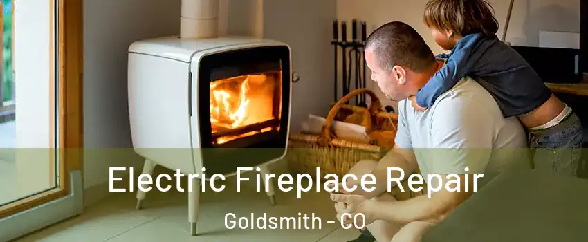 Electric Fireplace Repair Goldsmith - CO