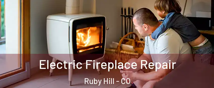 Electric Fireplace Repair Ruby Hill - CO