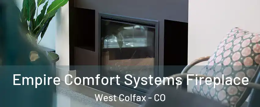 Empire Comfort Systems Fireplace West Colfax - CO